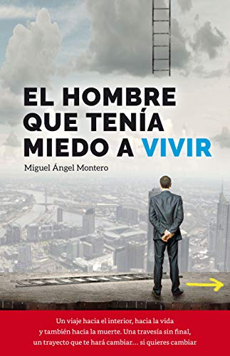 EL HOMBRE QUE TENÍA MIEDO A VIVIR : MOTIVACIÓN SUPERACIÓN