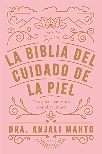 La biblia del cuidado de la piel: Una guía clara y sin complicaciones (Zenith Her)