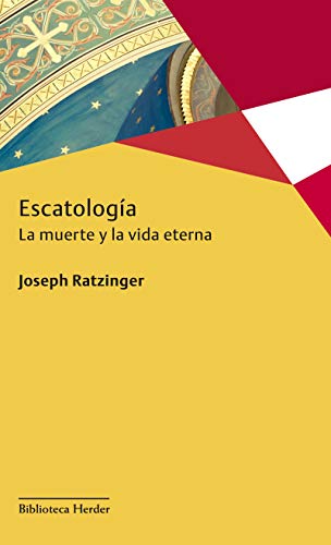 Escatología: La muerte y la vida eterna (Biblioteca Herder)