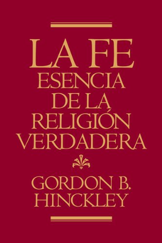 La Fe, Esencia de la Religion Verdadera (Faith, The Essence of True Religion)