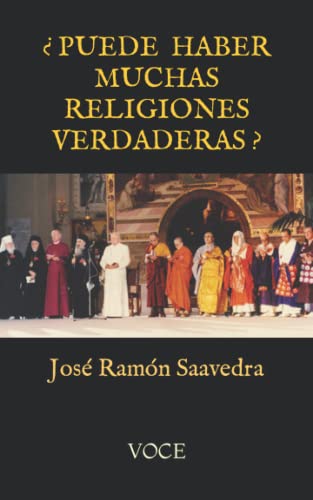 ¿PUEDE HABER MUCHAS RELIGIONES VERDADERAS? (VOCE)