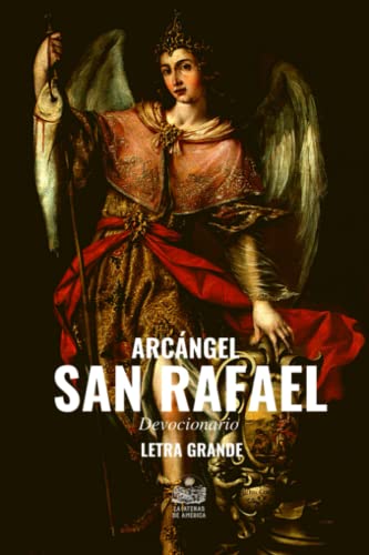 Arcángel San Rafael. Devocionario: Letra grande (Arcángeles y Ángeles)