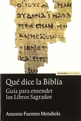 Qué dice la Biblia: guía para entender los libros sagrados (Astrolabio)