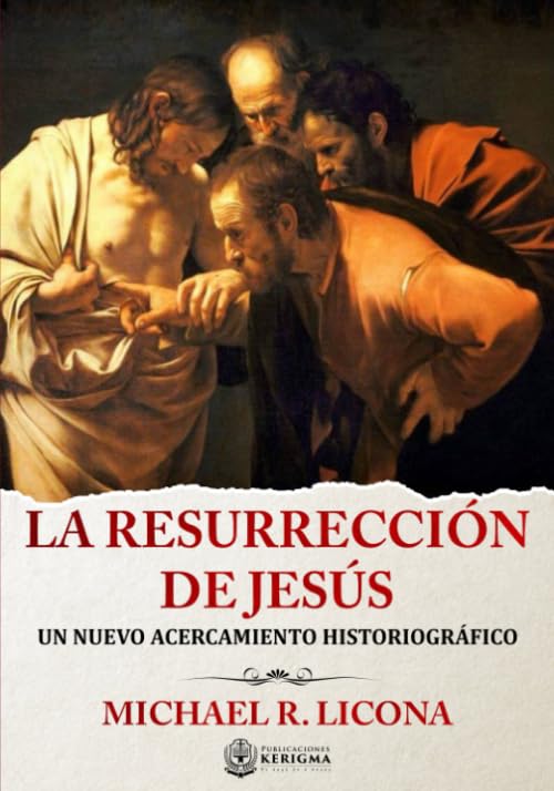 La Resurreccion de Jesus: Un Nuevo acercamiento Historiografico (Coleccion Apologetica Kerigma)