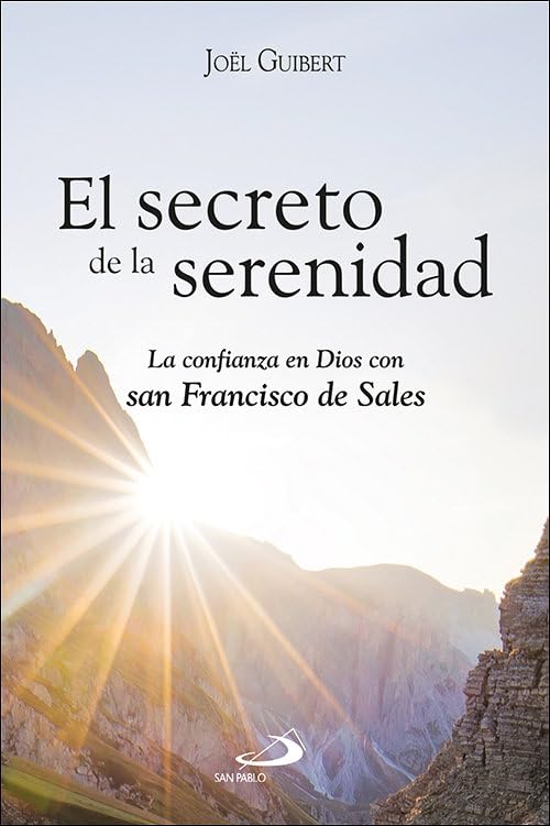 El secreto de la serenidad: La confianza en Dios con san Francisco de Sales: 129 (Caminos)