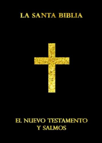 La Santa Biblia Católica Que contiene solo El Nuevo Testamento Con Salmos Letras Grandes Español: La Sagrada Biblia Nuevo Testamento Y...
