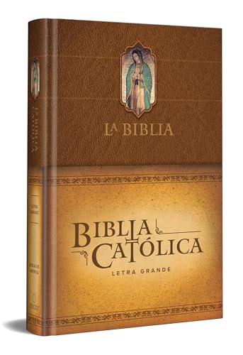 La Biblia Católica: Edición letra grande. Tapa dura, marrón, con Virgen de Guada lupe en cubierta / Catholic Bible. Hard Cover, brown,...