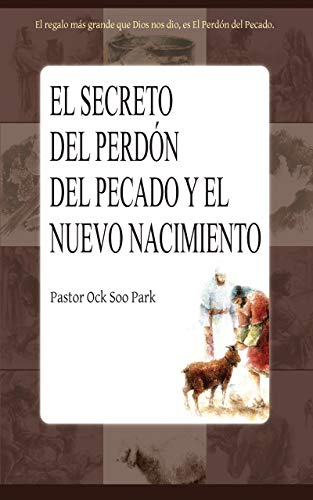 EL SECRETO DEL PERDÓN DEL PECADO Y EL NUEVO NACIMIENTO